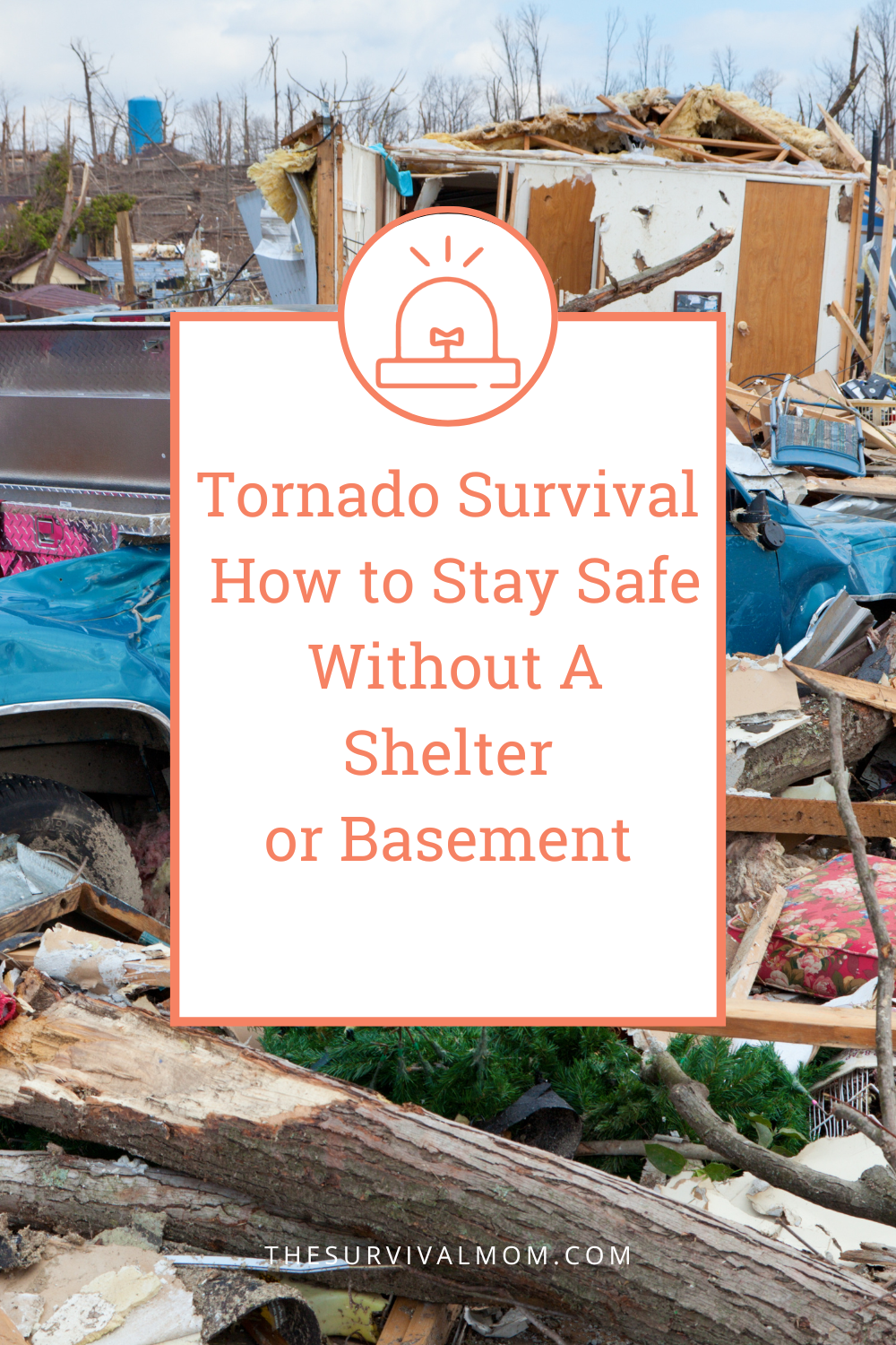How To Survive A Tornado Without A Basement Or Shelter The Survival Mom